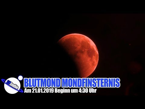 Spektakulär: Super Blutmond Mondfinsternis am 21.01.2019 Beginn 4:30 Uhr